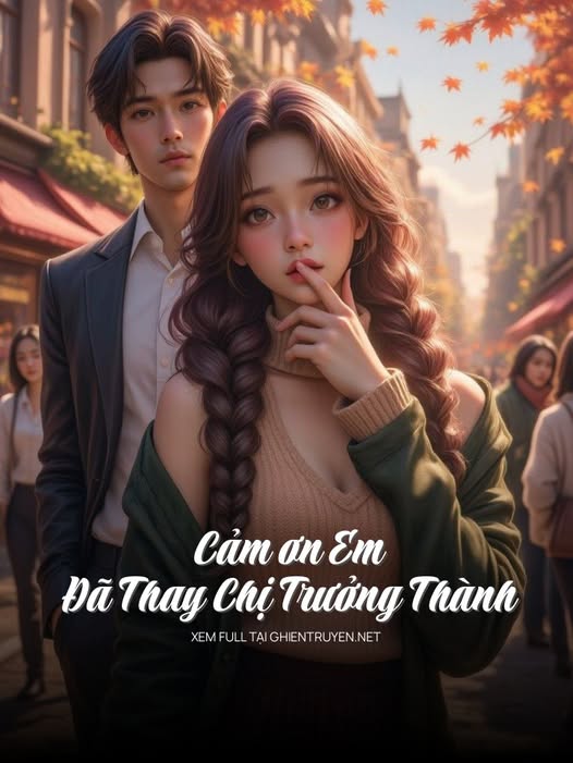 #GSNH549 - Cảm Ơn Em Đã Thay Chị Trưởng Thành