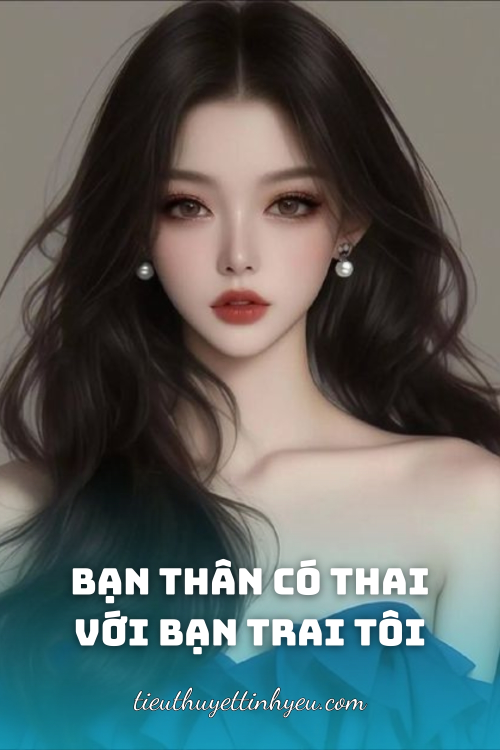 #GSNH596 Bạn Thân Có Thai Với Bạn Trai Tôi