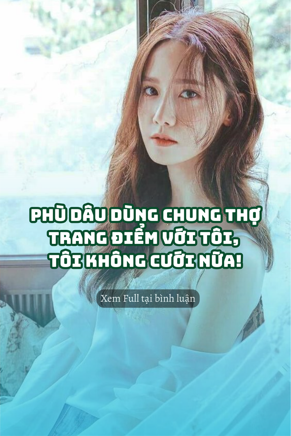 #GSNH 684	Phù Dâu Dùng Chung Thợ Trang Điểm Với Tôi, Tôi Không Cưới Nữa!
