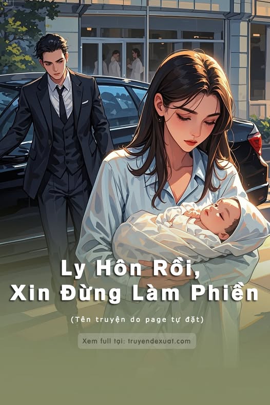 #GSNH546 - Ly Hôn Rồi, Xin Đừng Làm Phiền